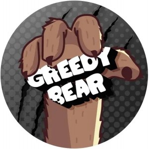 GREEDY BEAR
